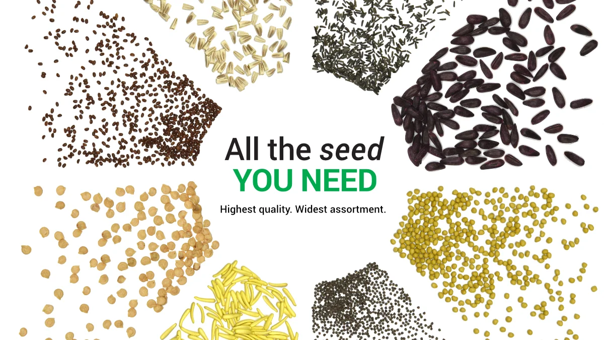 All the seed YOU NEED. Highest Quality. Widest assortment.